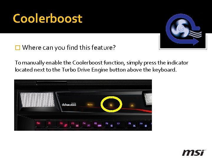 Coolerboost � Where can you find this feature? To manually enable the Coolerboost function,