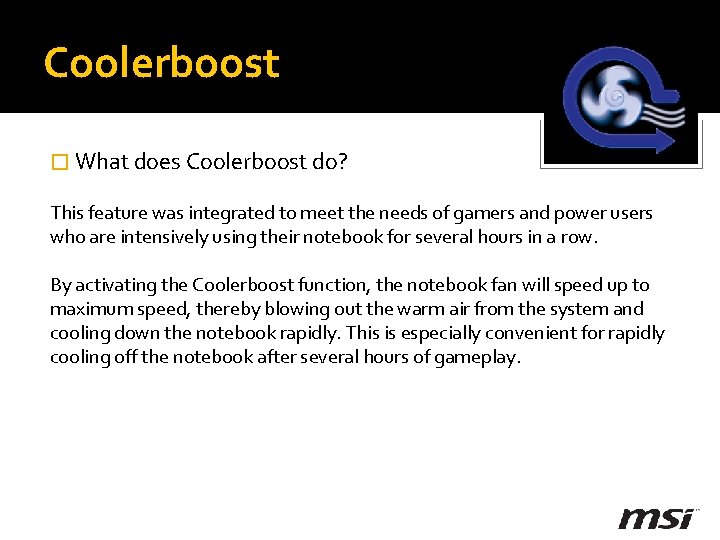 Coolerboost � What does Coolerboost do? This feature was integrated to meet the needs