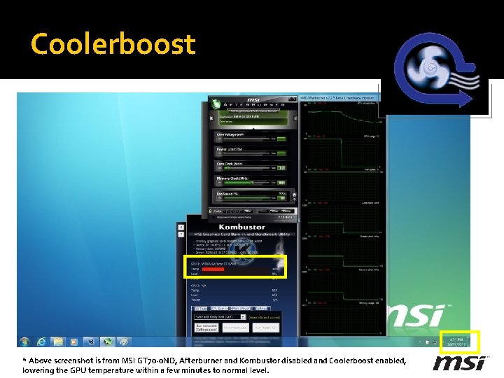 Coolerboost * Above screenshot is from MSI GT 70 -0 ND, Afterburner and Kombustor