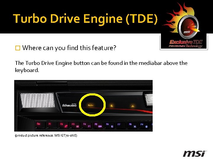 Turbo Drive Engine (TDE) � Where can you find this feature? The Turbo Drive