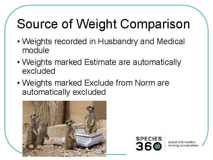 Source of Weight Comparison • Weights recorded in Husbandry and Medical module • Weights