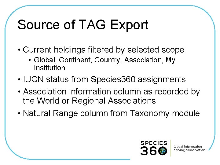 Source of TAG Export • Current holdings filtered by selected scope • Global, Continent,