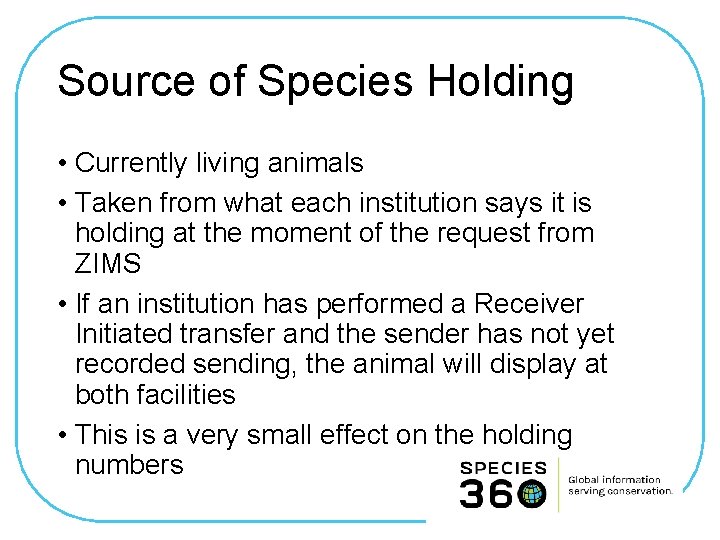 Source of Species Holding • Currently living animals • Taken from what each institution