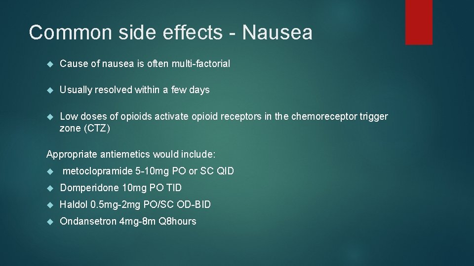 Common side effects - Nausea Cause of nausea is often multi-factorial Usually resolved within