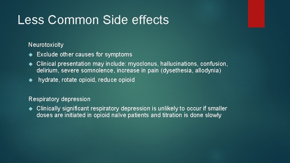 Less Common Side effects Neurotoxicity Exclude other causes for symptoms Clinical presentation may include: