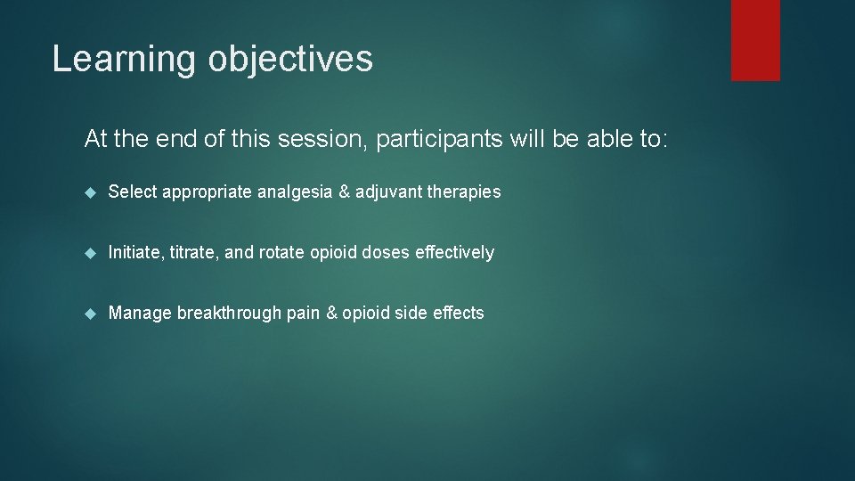 Learning objectives At the end of this session, participants will be able to: Select