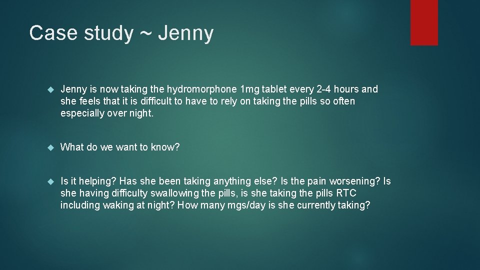 Case study ~ Jenny is now taking the hydromorphone 1 mg tablet every 2