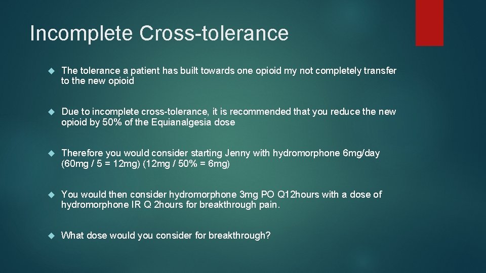 Incomplete Cross-tolerance The tolerance a patient has built towards one opioid my not completely