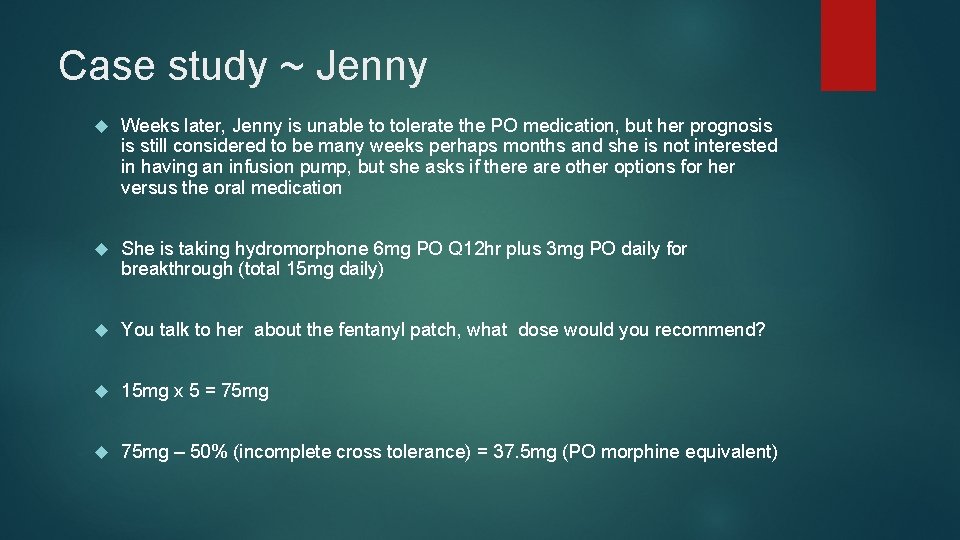 Case study ~ Jenny Weeks later, Jenny is unable to tolerate the PO medication,