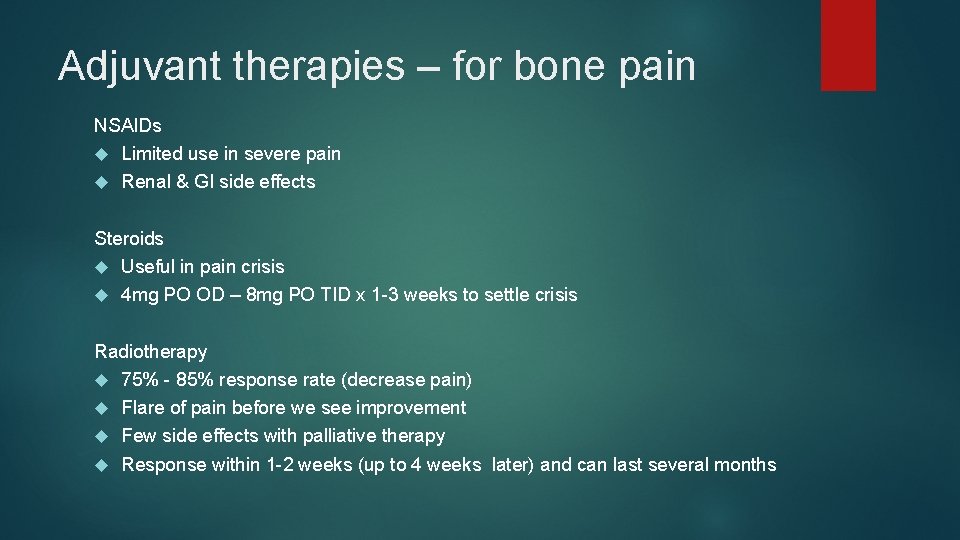 Adjuvant therapies – for bone pain NSAIDs Limited use in severe pain Renal &