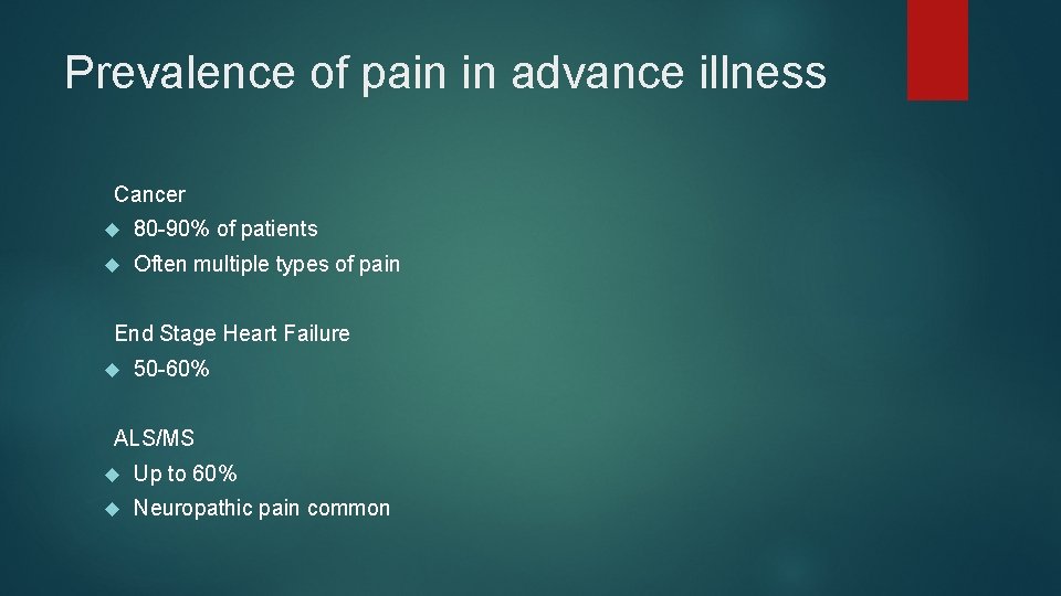 Prevalence of pain in advance illness Cancer 80 -90% of patients Often multiple types