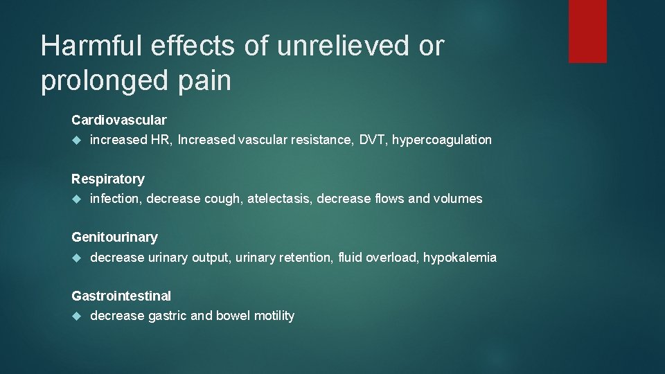 Harmful effects of unrelieved or prolonged pain Cardiovascular increased HR, Increased vascular resistance, DVT,