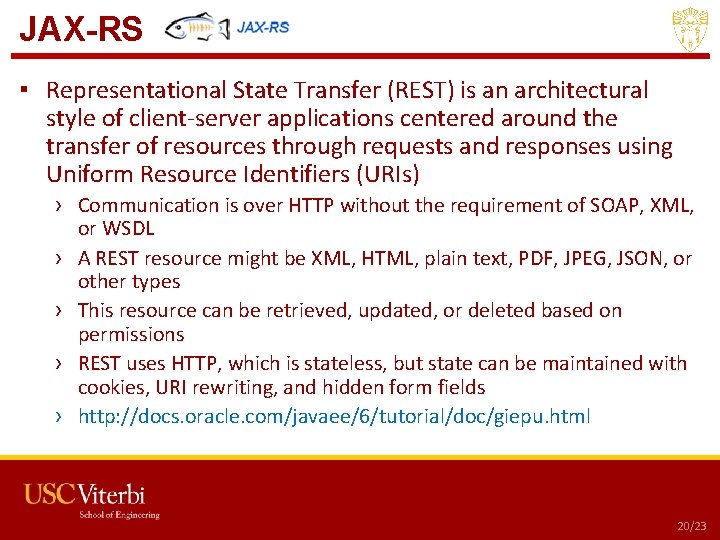 JAX-RS ▪ Representational State Transfer (REST) is an architectural style of client-server applications centered