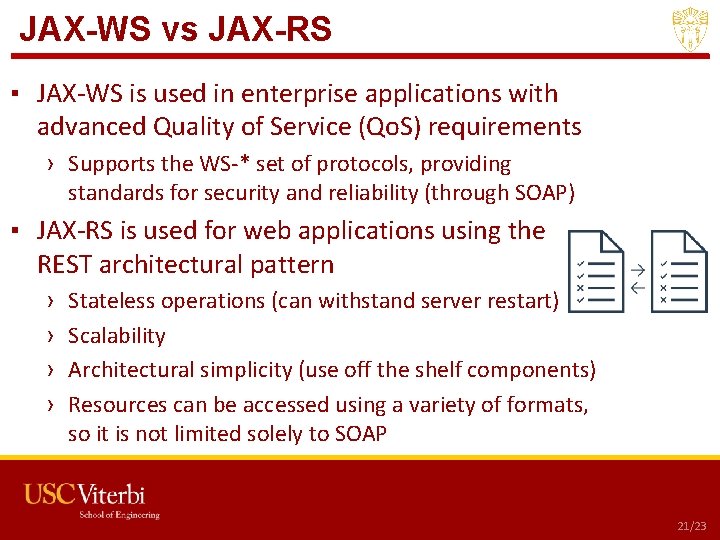 JAX-WS vs JAX-RS ▪ JAX-WS is used in enterprise applications with advanced Quality of