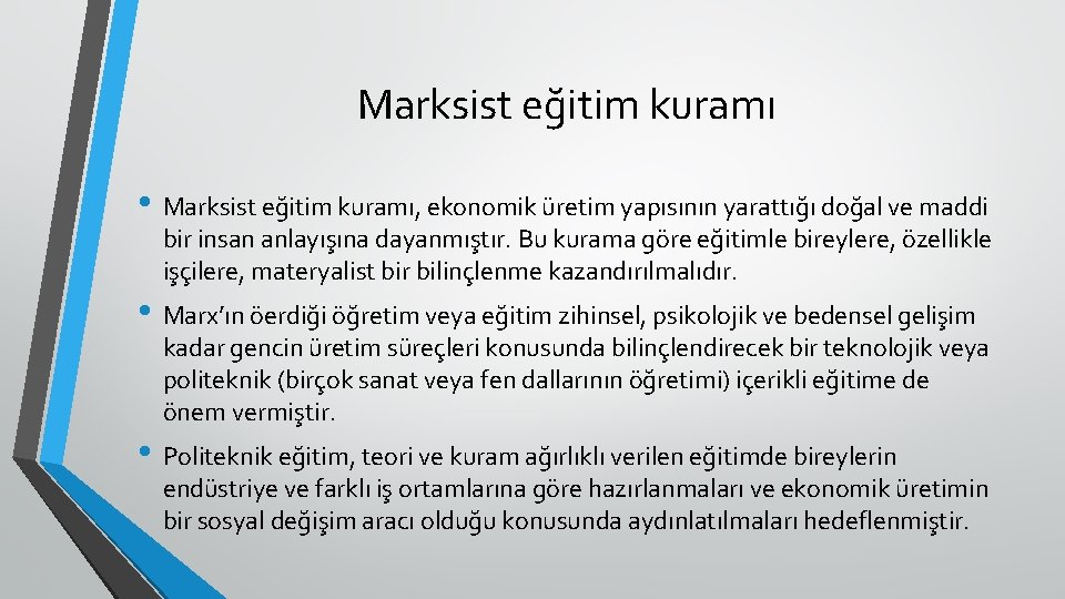 Marksist eğitim kuramı • Marksist eğitim kuramı, ekonomik üretim yapısının yarattığı doğal ve maddi Marksist eğitim kuramı • Marksist eğitim kuramı, ekonomik üretim yapısının yarattığı doğal ve maddi