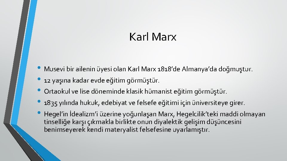 Karl Marx • Musevi bir ailenin üyesi olan Karl Marx 1818’de Almanya’da doğmuştur. •