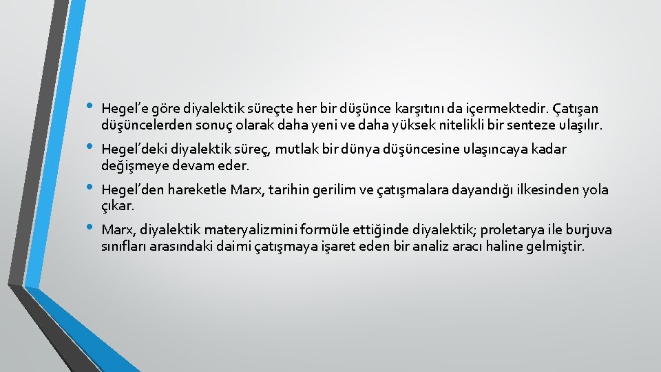 • • Hegel’e göre diyalektik süreçte her bir düşünce karşıtını da içermektedir. Çatışan • • Hegel’e göre diyalektik süreçte her bir düşünce karşıtını da içermektedir. Çatışan