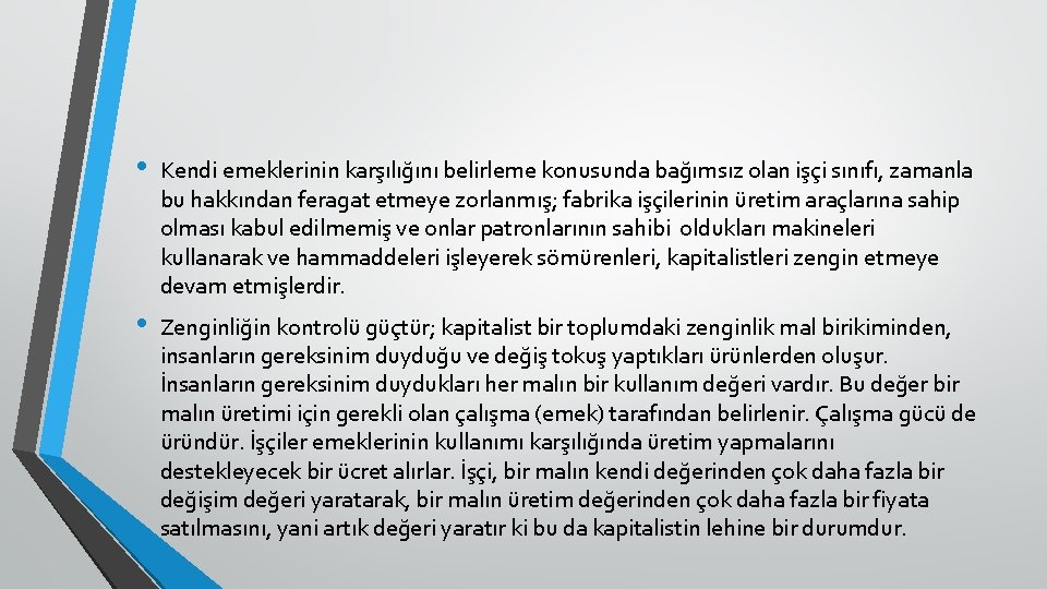  • Kendi emeklerinin karşılığını belirleme konusunda bağımsız olan işçi sınıfı, zamanla bu hakkından