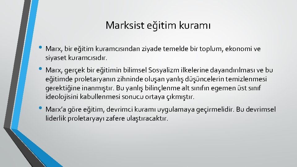 Marksist eğitim kuramı • Marx, bir eğitim kuramcısından ziyade temelde bir toplum, ekonomi ve