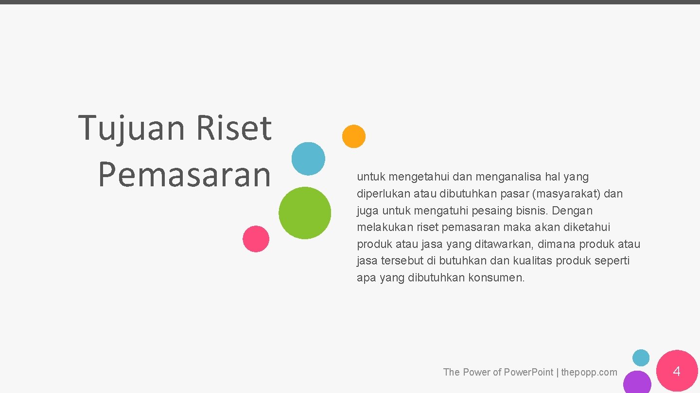 Tujuan Riset Pemasaran untuk mengetahui dan menganalisa hal yang diperlukan atau dibutuhkan pasar (masyarakat)