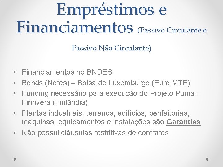 Empréstimos e Financiamentos (Passivo Circulante e Passivo Não Circulante) • Financiamentos no BNDES •