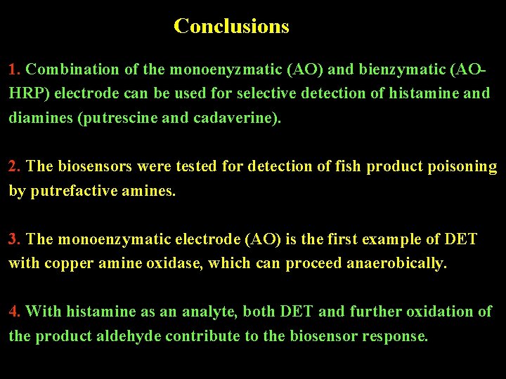 Conclusions 1. Combination of the monoenyzmatic (AO) and bienzymatic (AOHRP) electrode can be used