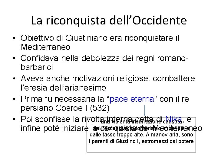 La riconquista dell’Occidente • Obiettivo di Giustiniano era riconquistare il Mediterraneo • Confidava nella