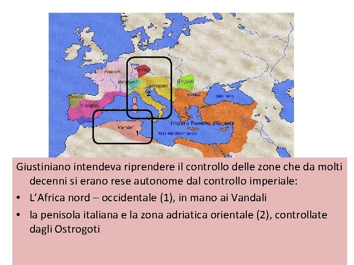 2 1 Giustiniano intendeva riprendere il controllo delle zone che da molti decenni si