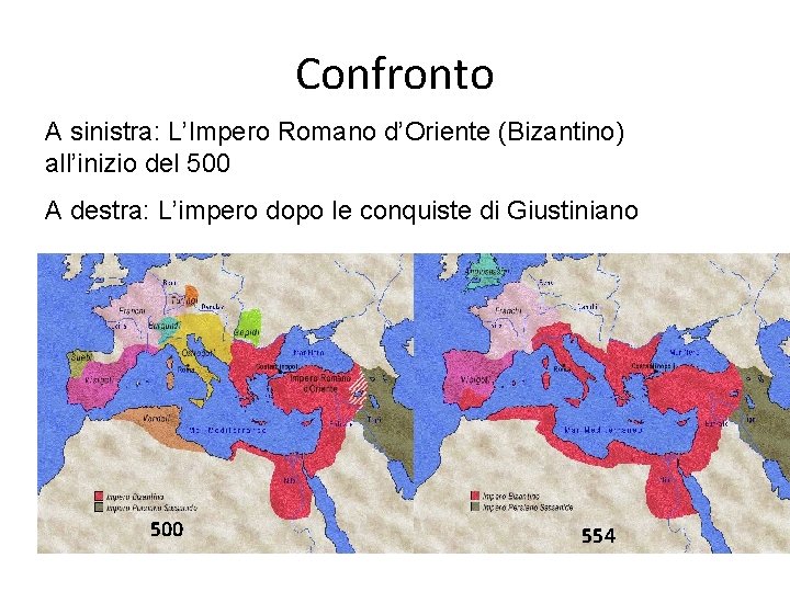 Confronto A sinistra: L’Impero Romano d’Oriente (Bizantino) all’inizio del 500 A destra: L’impero dopo