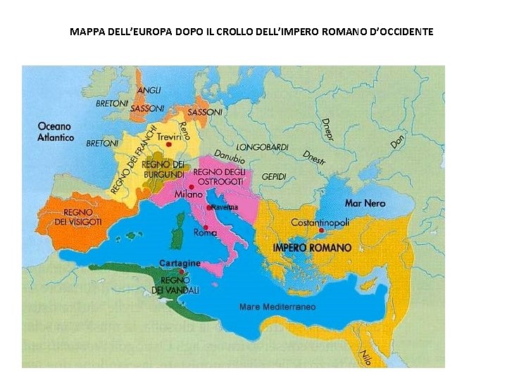 MAPPA DELL’EUROPA DOPO IL CROLLO DELL’IMPERO ROMANO D’OCCIDENTE 