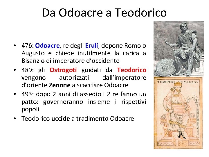 Da Odoacre a Teodorico • 476: Odoacre, re degli Eruli, depone Romolo Augusto e