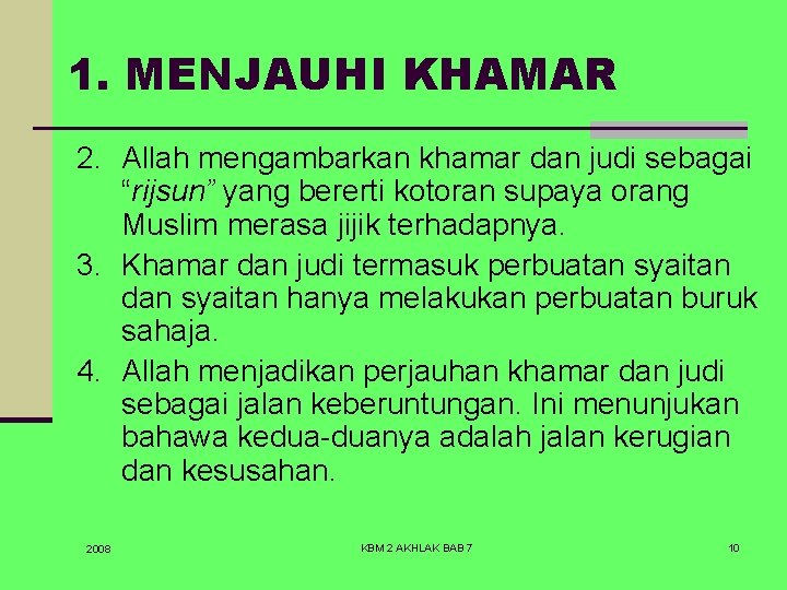 1. MENJAUHI KHAMAR 2. Allah mengambarkan khamar dan judi sebagai “rijsun” yang bererti kotoran
