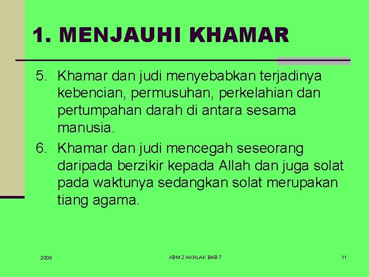 1. MENJAUHI KHAMAR 5. Khamar dan judi menyebabkan terjadinya kebencian, permusuhan, perkelahian dan pertumpahan