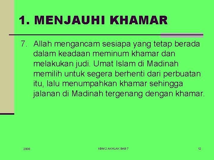 1. MENJAUHI KHAMAR 7. Allah mengancam sesiapa yang tetap berada dalam keadaan meminum khamar