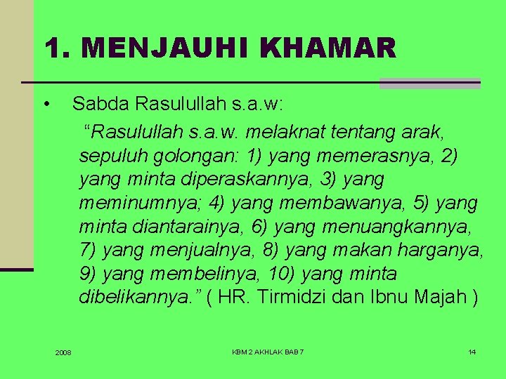 1. MENJAUHI KHAMAR • Sabda Rasulullah s. a. w: “Rasulullah s. a. w. melaknat
