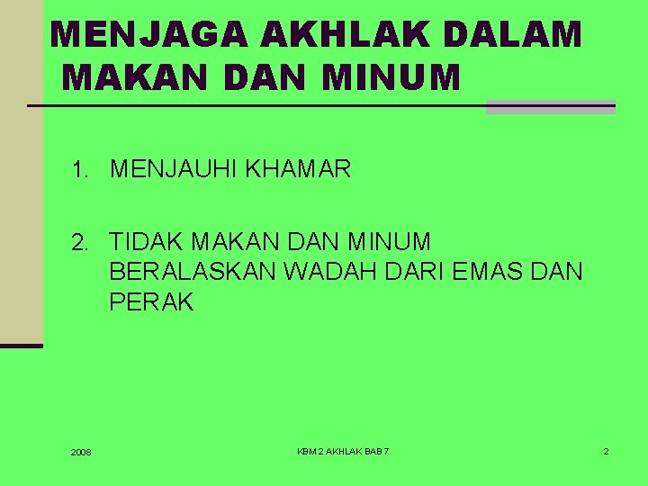 MENJAGA AKHLAK DALAM MAKAN DAN MINUM 1. MENJAUHI KHAMAR 2. TIDAK MAKAN DAN MINUM