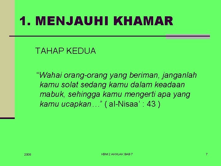 1. MENJAUHI KHAMAR TAHAP KEDUA “Wahai orang-orang yang beriman, janganlah kamu solat sedang kamu
