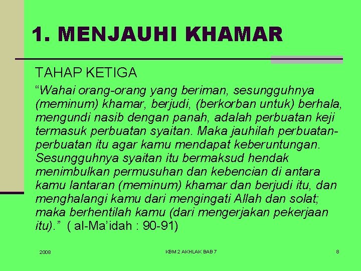 1. MENJAUHI KHAMAR TAHAP KETIGA “Wahai orang-orang yang beriman, sesungguhnya (meminum) khamar, berjudi, (berkorban