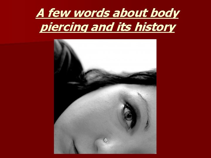 A few words about body piercing and its history 