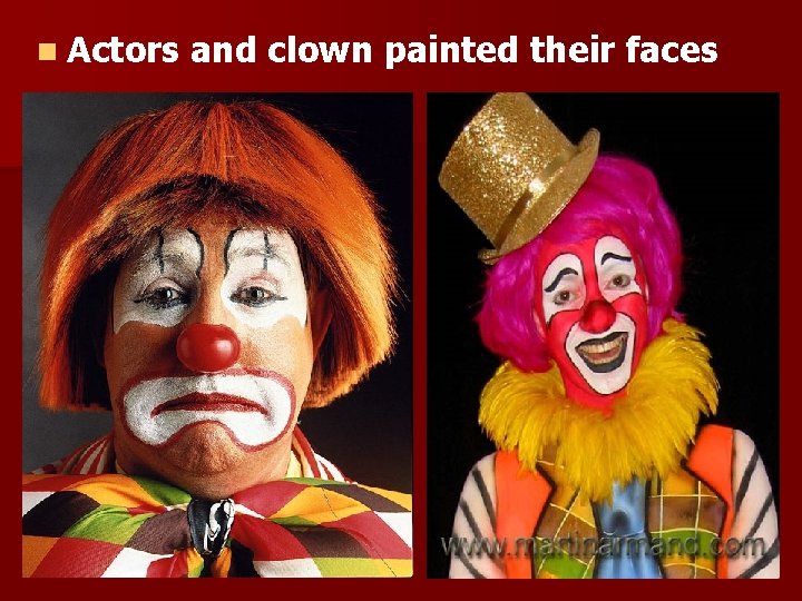 n Actors and clown painted their faces 