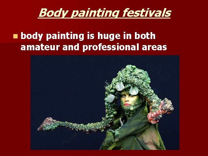 Body painting festivals n body painting is huge in both amateur and professional areas
