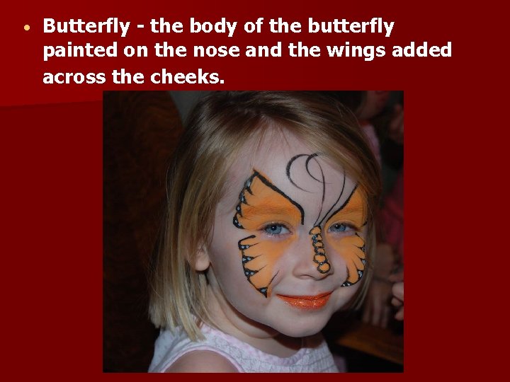  Butterfly - the body of the butterfly painted on the nose and the