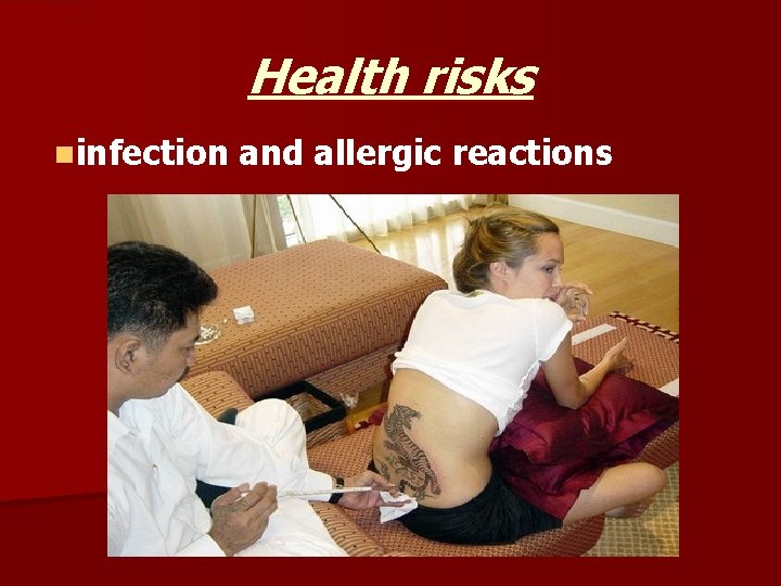 Health risks ninfection and allergic reactions 