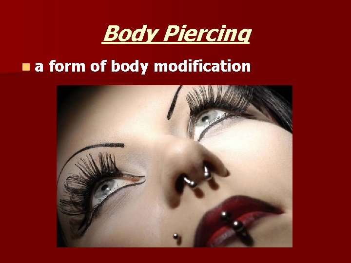 Body Piercing na form of body modification 