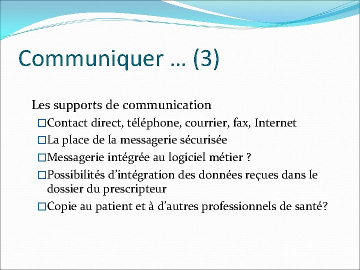 Communiquer … (3) Les supports de communication �Contact direct, téléphone, courrier, fax, Internet �La
