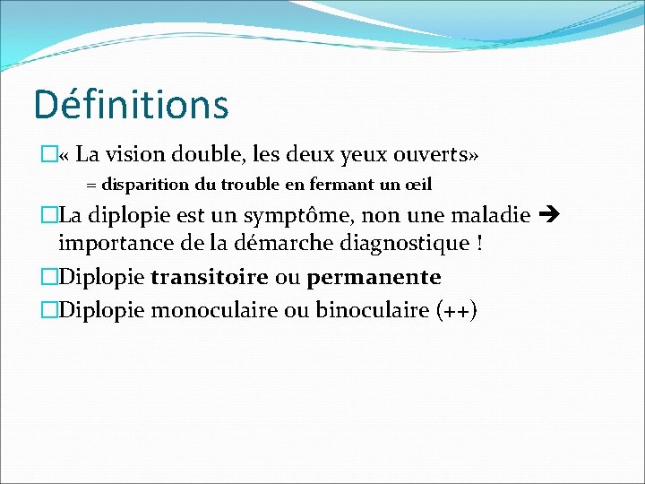 Définitions � « La vision double, les deux yeux ouverts» = disparition du trouble