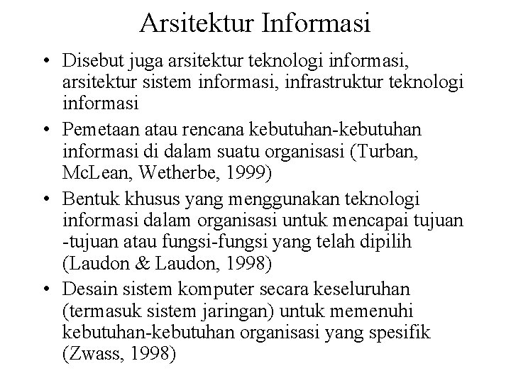 Arsitektur Informasi • Disebut juga arsitektur teknologi informasi, arsitektur sistem informasi, infrastruktur teknologi informasi