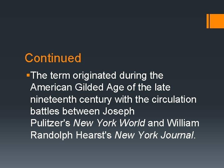 Continued §The term originated during the American Gilded Age of the late nineteenth century