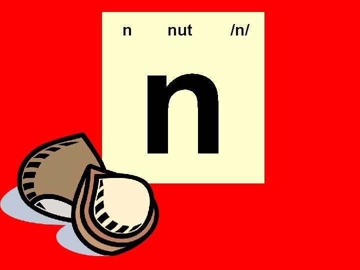 n n nut /n/ n n nut /n/