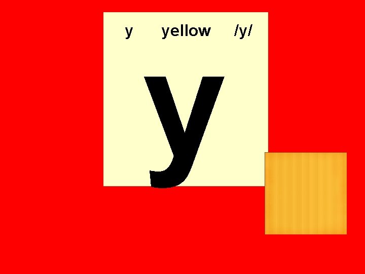 y y yellow /y/ y y yellow /y/